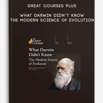 Great Courses Plus – What Darwin Didn’t Know – The Modern Science of Evolution