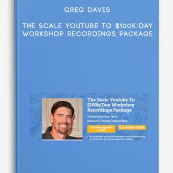 Greg Davis – The Scale Youtube To $100k/Day Workshop Recordings Package