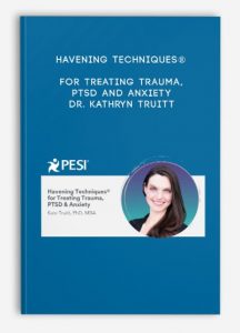 Havening Techniques® for Treating Trauma, PTSD and Anxiety – Dr. Kathryn Truitt