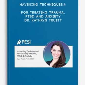 Havening Techniques® for Treating Trauma, PTSD and Anxiety – Dr. Kathryn Truitt