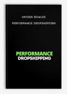 Hayden Bowles – Performance Dropshipping