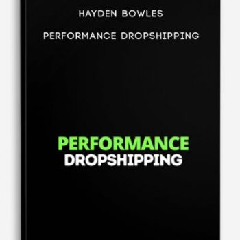 Hayden Bowles – Performance Dropshipping