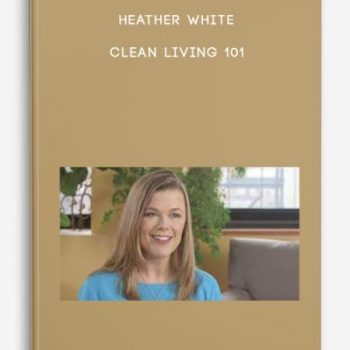 Heather White – Clean Living 101