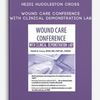 Heidi Huddleston Cross – Wound Care Conference with Clinical Demonstration Lab