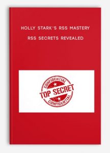 Holly Stark’s RSS Mastery – RSS Secrets Revealed