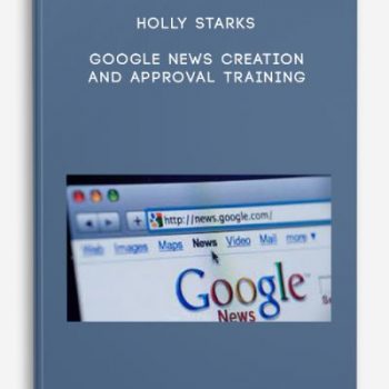 Holly Starks – Google News Creation and Approval Training