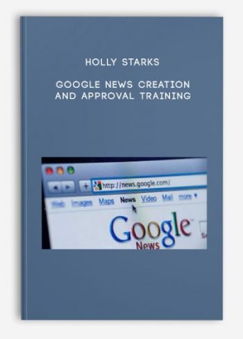 Holly Starks – Google News Creation and Approval Training