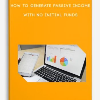 How to Generate Passive Income With No Initial Funds