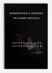 Interrogation & Interview – The Hughes Protocol