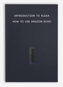 Introduction to Alexa How to use Amazon Echo