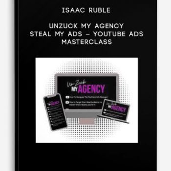 Isaac Ruble – Unzuck My Agency – Steal my Ads – Youtube Ads Masterclass