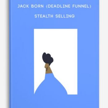 Jack Born (Deadline Funnel) – Stealth Selling