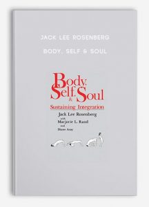 Jack Lee Rosenberg – Body, Self & Soul