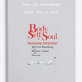 Jack Lee Rosenberg – Body, Self & Soul