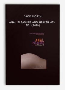 Jack Morin – Anal Pleasure and Health 4th Ed. (2010)