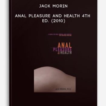 Jack Morin – Anal Pleasure and Health 4th Ed. (2010)