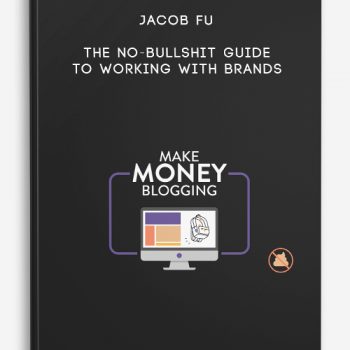 Jacob Fu – THE NO-BULLSHIT GUIDE TO WORKING WITH BRANDS