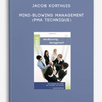 Jacob Korthuis – Mind-Blowing Management (PMA Technique)