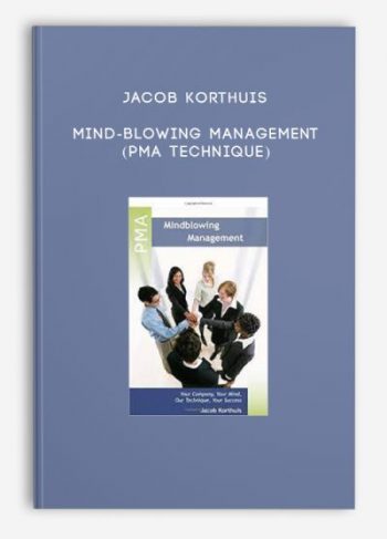 Jacob Korthuis – Mind-Blowing Management (PMA Technique)