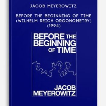 Jacob Meyerowitz – Before the Beginning of Time (Wilhelm Reich Orgonometry) (1994)