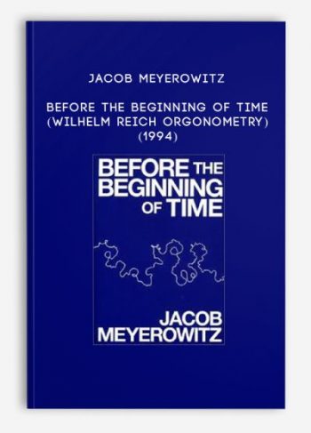 Jacob Meyerowitz – Before the Beginning of Time (Wilhelm Reich Orgonometry) (1994)