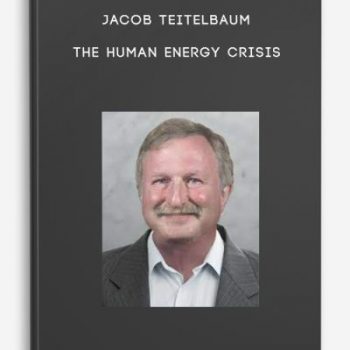 Jacob Teitelbaum – The Human Energy Crisis