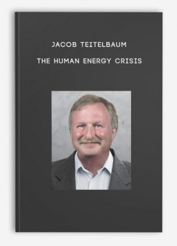 Jacob Teitelbaum – The Human Energy Crisis