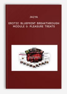 Jaiya – Erotic Blueprint Breakthrough – Module 0: Pleasure Treats