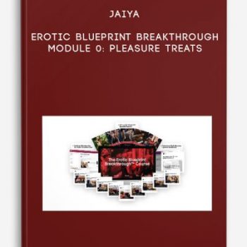 Jaiya – Erotic Blueprint Breakthrough – Module 0: Pleasure Treats