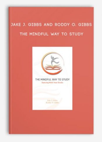 Jake J. Gibbs and Roddy O. Gibbs – The Mindful Way To Study