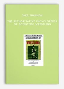 Jake Shannon – The Authoritative Encyclopedia of Scientific Wrestling