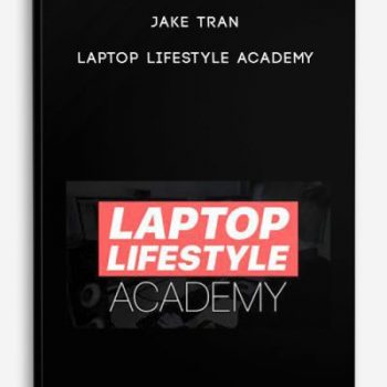 Jake Tran – Laptop Lifestyle Academy