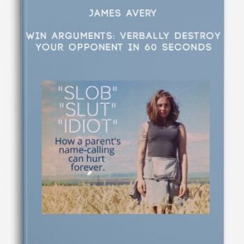 James Avery – Win Arguments: Verbally destroy your opponent in 60 seconds