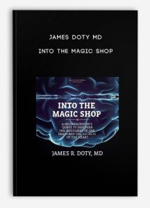 James Doty MD – Into the Magic Shop