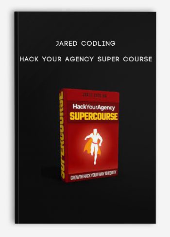 Jared Codling – Hack Your Agency Super Course