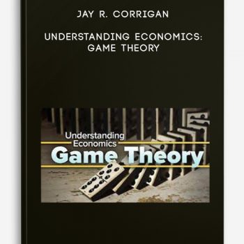 Jay R. Corrigan – Understanding Economics: Game Theory