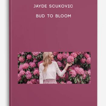 Jayde Scukovic – BUD TO BLOOM