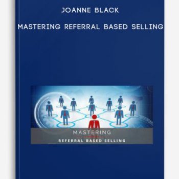 Joanne Black – Mastering Referral Based Selling