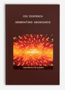 Joe Dispenza – Generating Abundance