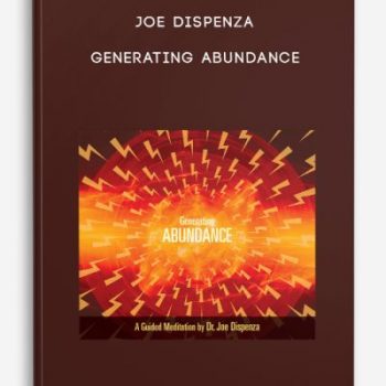 Joe Dispenza – Generating Abundance