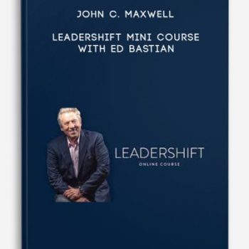 John C. Maxwell – Leadershift Mini Course with Ed Bastian