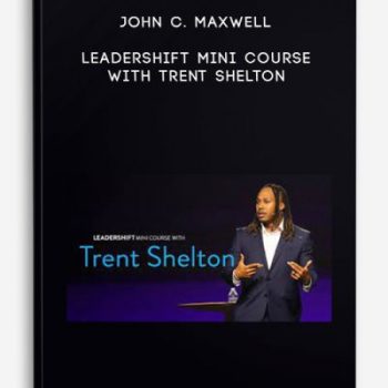 John C. Maxwell – Leadershift Mini Course with Trent Shelton