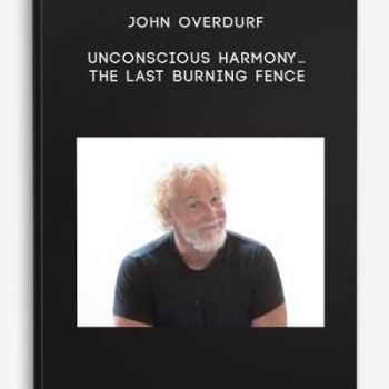 John Overdurf – Unconscious Harmony…The Last Burning Fence