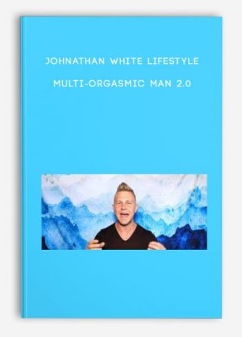 Johnathan White Lifestyle – Multi-Orgasmic Man 2.0