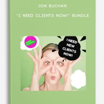 Jon Buchan – “I Need Clients Now!” Bundle