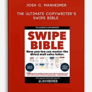 Josh C. Manheimer – The Ultimate Copywriter’s Swipe Bible