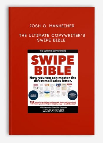 Josh C. Manheimer – The Ultimate Copywriter’s Swipe Bible