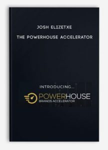 Josh Elizetxe – The Powerhouse Accelerator