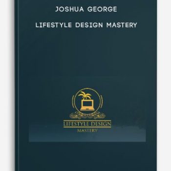 Joshua George – Lifestyle Design Mastery