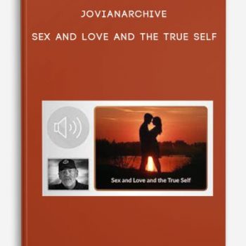 Jovianarchive – Sex And Love And The True Self